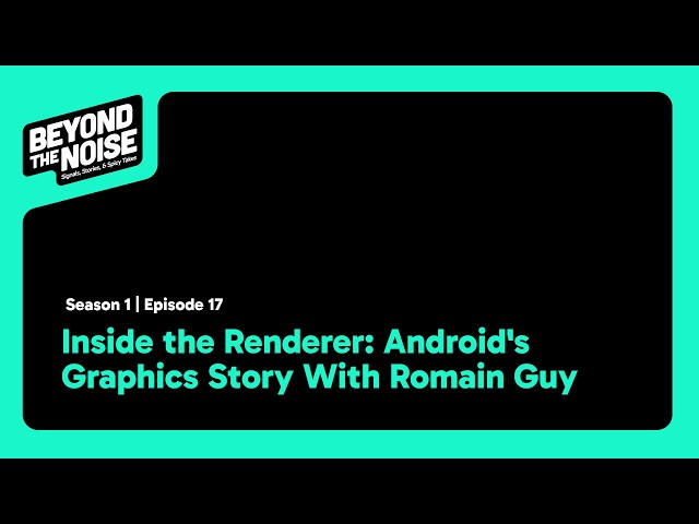 Inside the Renderer: Android's Graphics Story With Romain Guy