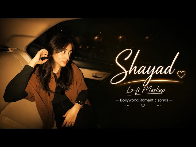 Shayad - Mashup 2026 | Romantic Love Song | Bollywood Song | Chillout Mashup