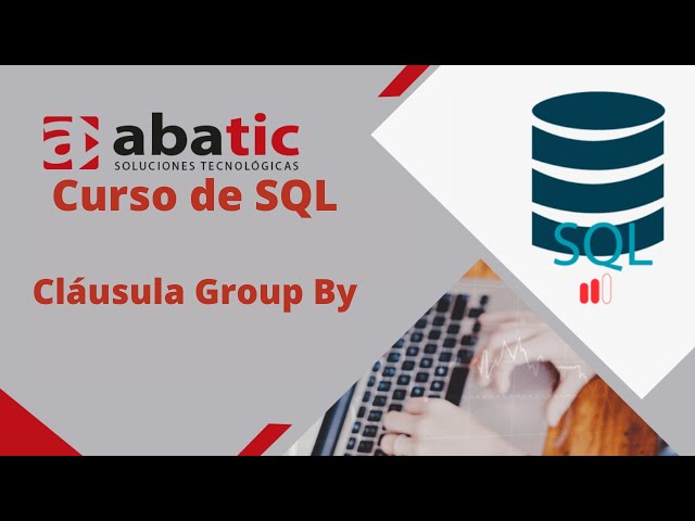 SQL COURSE Class 18: GROUP BY Clause - created by ABATIC