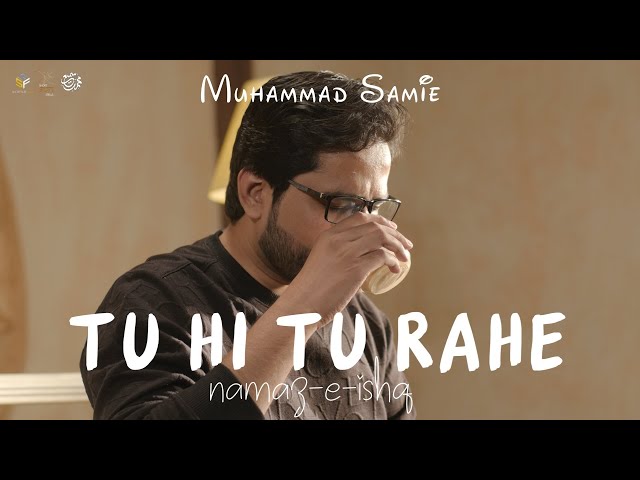 Tu Hi Tu Rahe (Namaz-e-Ishq) | Muhammad Samie | Official Video