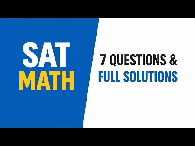 SAT Math Practice Test 2026 | 7 Questions with Step-by-Step Solutions (Beginner Friendly)
