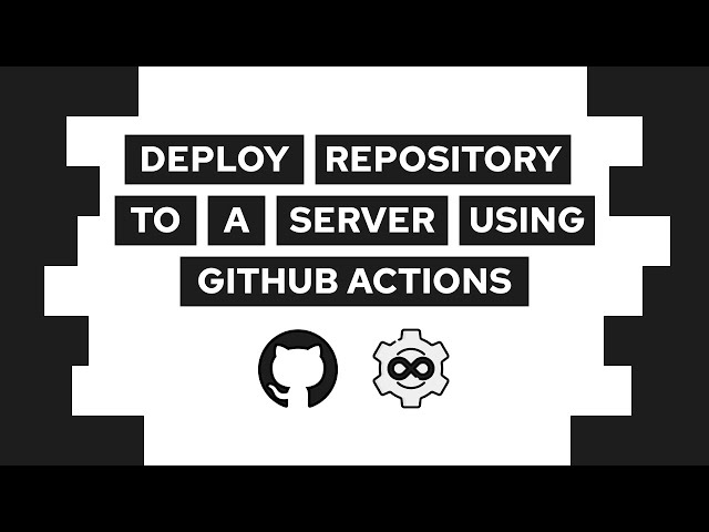 How To Deploy A Git Repository To A Server Using GitHub Actions