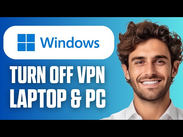 How To Turn Off VPN in Windows 11 (Laptop & PC) (Quick & Easy 2026)