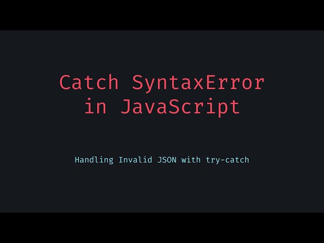 Catch SyntaxError in JavaScript while Parsing JSON