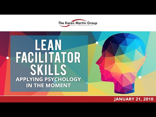 Lean Facilitator Skills: Applying Psychology "In The Moment"