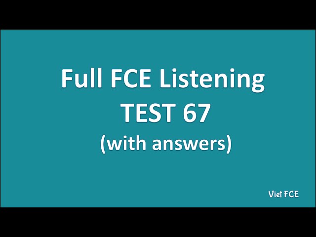 Full B2 First (FCE) Listening Test 67 with Answers