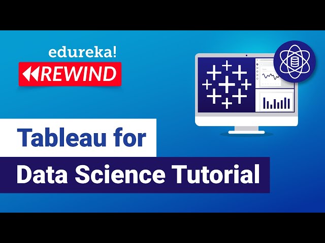 Tableau for Data Science Tutorial | Tableau Training | Edureka | Tableau  Rewind - 1