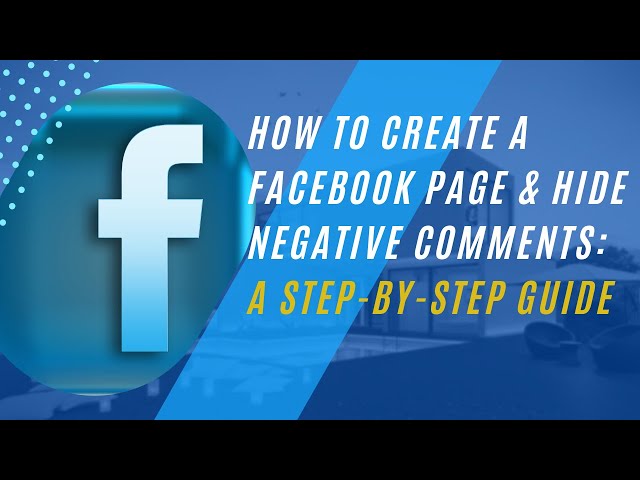 How to Create a Facebook Page and Hide Negative Comments (So You Don't Have To Deal With Them)