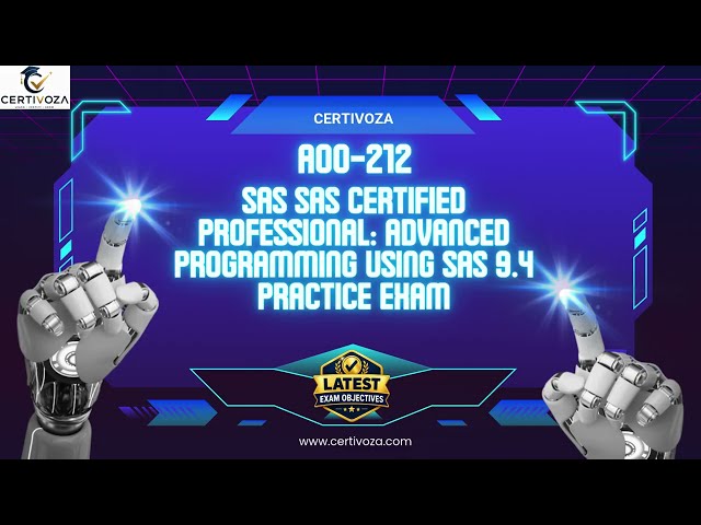 A00-212 SAS SAS Certified Professional: Advanced Programming Using SAS 9.4 Practice Exam | Certivoza