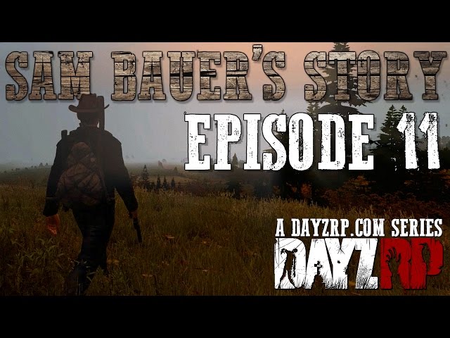 Sam Bauer's Story - Episode 11: Help (DayZRP.com)