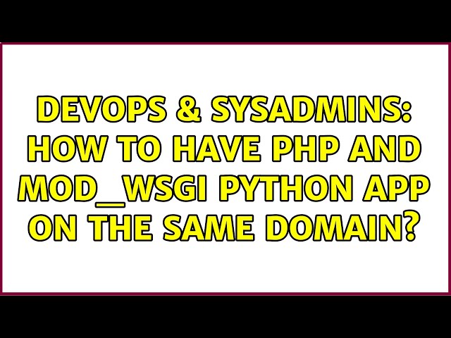 DevOps & SysAdmins: How to have PHP and mod_wsgi python app on the same domain?