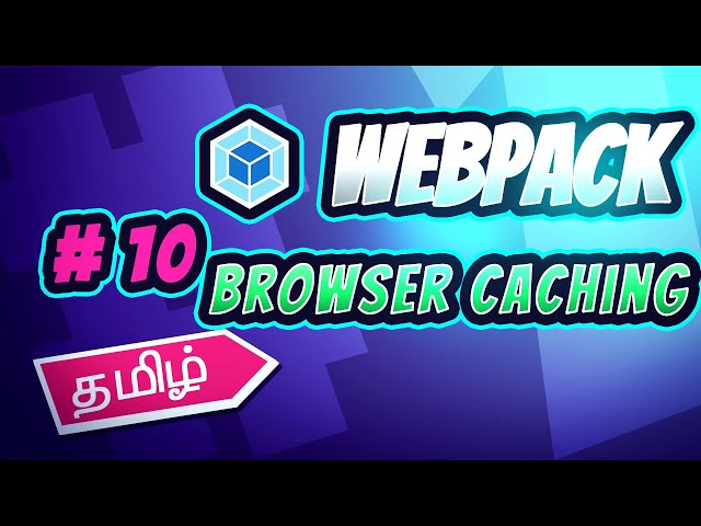 Webpack in Tamil - 10  - Browser Caching | Filename Hash