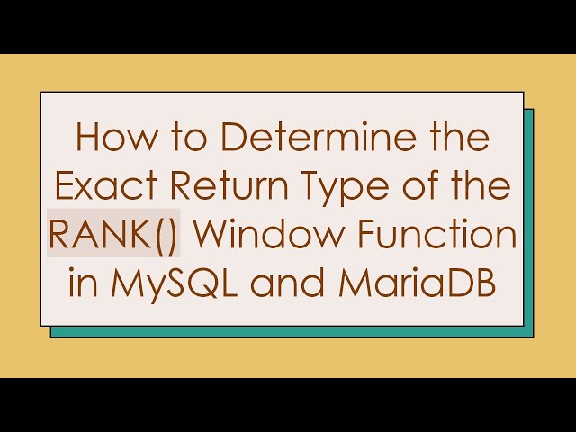 How to Determine the Exact Return Type of the RANK() Window Function in MySQL and MariaDB
