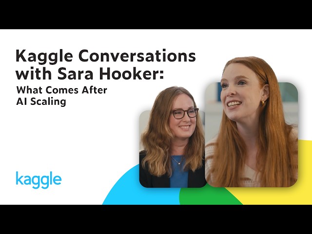 Kaggle Conversations with Sara Hooker: What Comes After AI Scaling | Kaggle