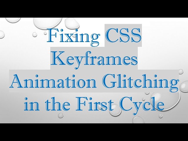 Fixing CSS Keyframes Animation Glitching in the First Cycle