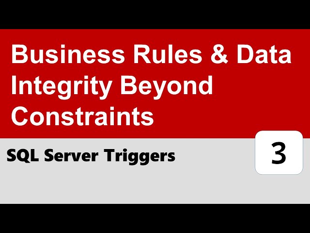 SQL Server Triggers #3 - Business Rules & Data Integrity Beyond Constraints