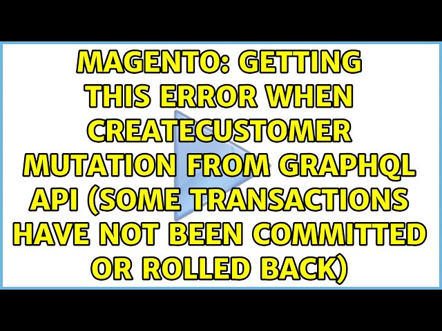 Getting this error when createCustomer mutation from graphql api (Some transactions have not...