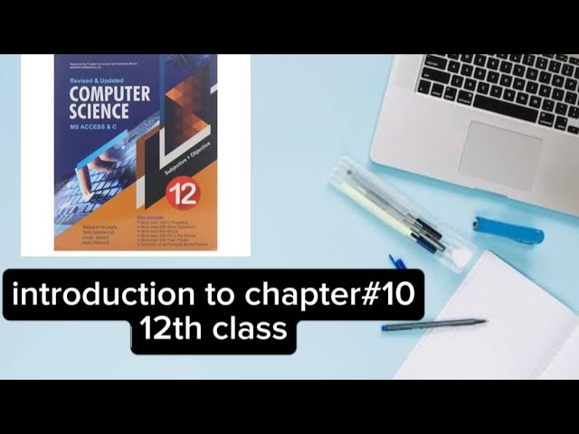 Introduction to chapter #10 class 12th #computer 