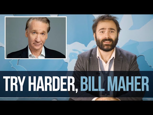 Try Harder, Bill Maher - SOME MORE NEWS
