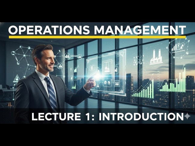 Lecture 1 Introduction to Operations Management | Updated 2026