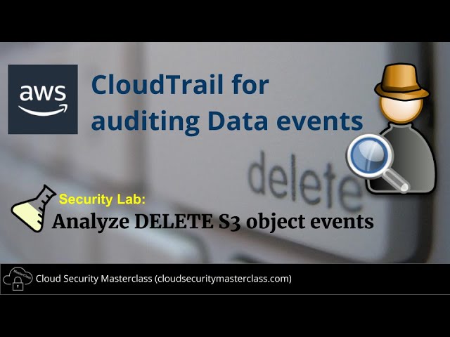 AWS Security Labs | CloudTrail for auditing Data events