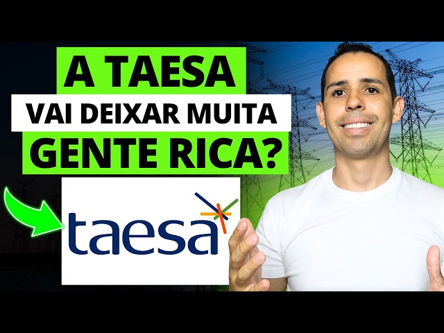 HOW TAESA WILL MAKE YOU RICH (TAEE11)