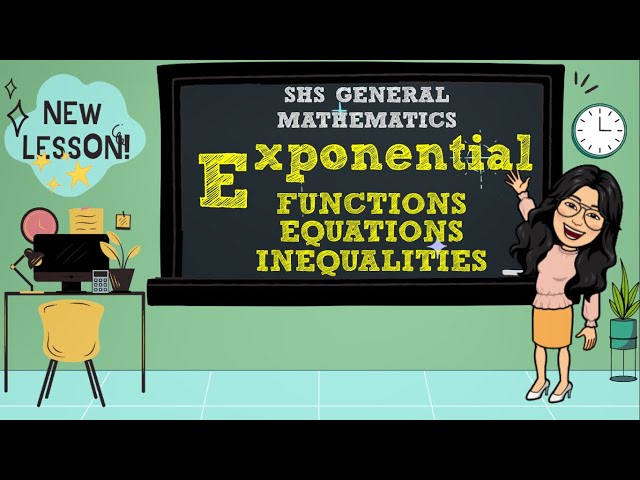 EXPONENTIAL FUNCTIONS, EQUATIONS AND INEQUALITIES | SHS GENERAL MATHEMATICS GRADE 11