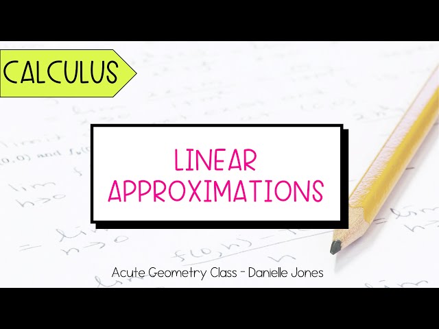 Linear Approximations | Calculus Lesson