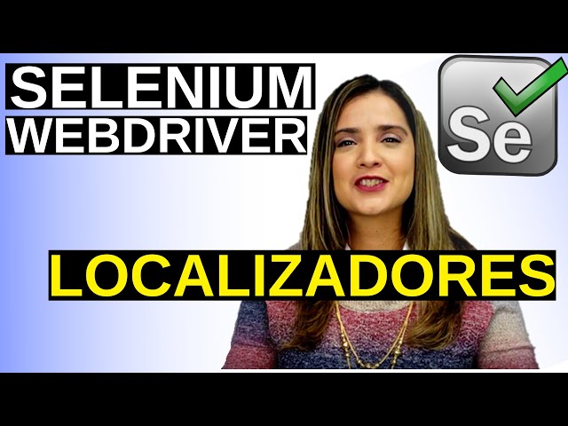 Selenium WebDriver Localizadores | CssSelector, Xpath, Id, LinkText, más