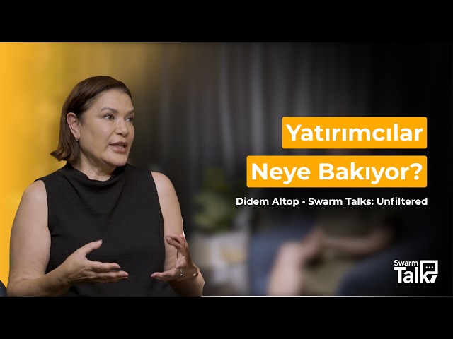 Yapay Zekâ Çağında Yatırımcılar Neye Bakıyor? | Didem Altop | Swarm Talks #3: Yatırımcı Perspektifi