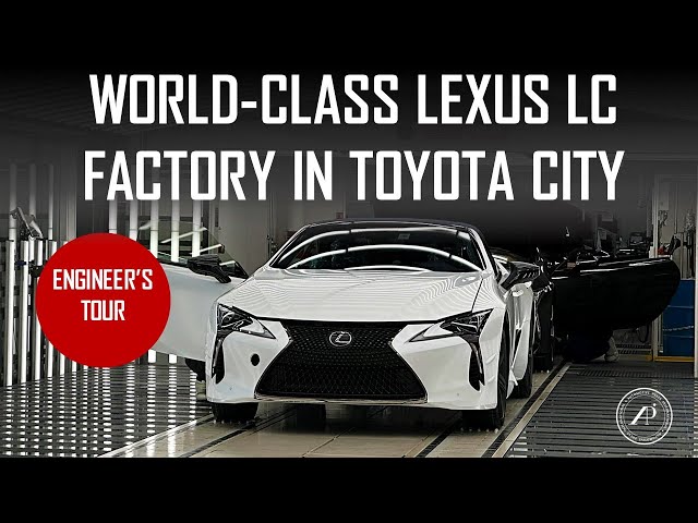 WORLD-CLASS LEXUS LC 500 FACTORY IN JAPAN - ENGINEER EXPLAINS HOW LEXUS LC IS BUILT