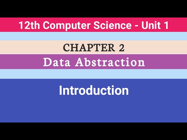 12th Computer Science || Unit 1 || Chapter 2 || Data Abstraction - Introduction #CMWay