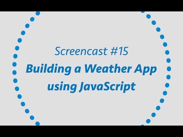 Building a Weather App using Javascript
