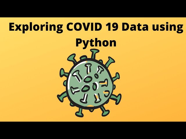 Exploring Covid 19 Data in Python