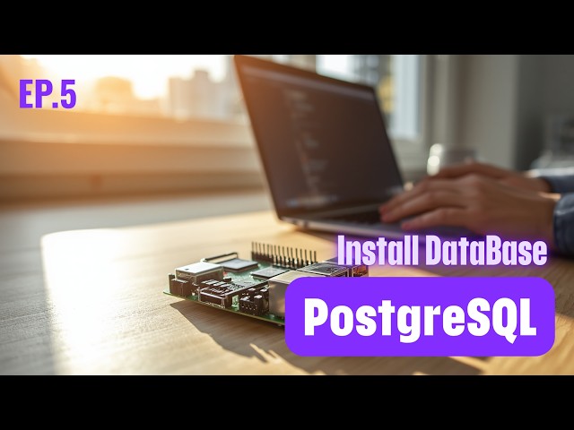 EP.5 Installing PostgreSQL Database on Raspberry Pi 5
