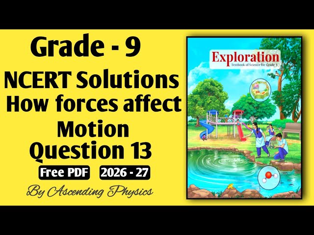 Question No. 13 | How forces affect Motion | Exploration NCERT Solutions | Class 9th Science