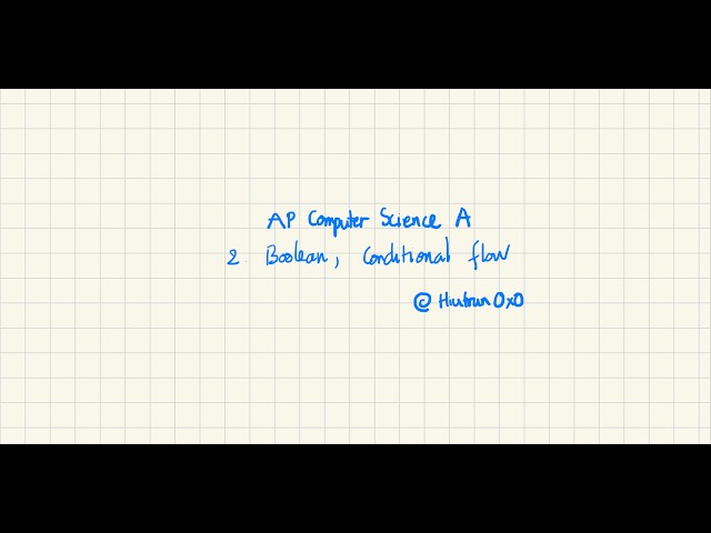 2. Boolean, Conditional flow | AP Computer Science A