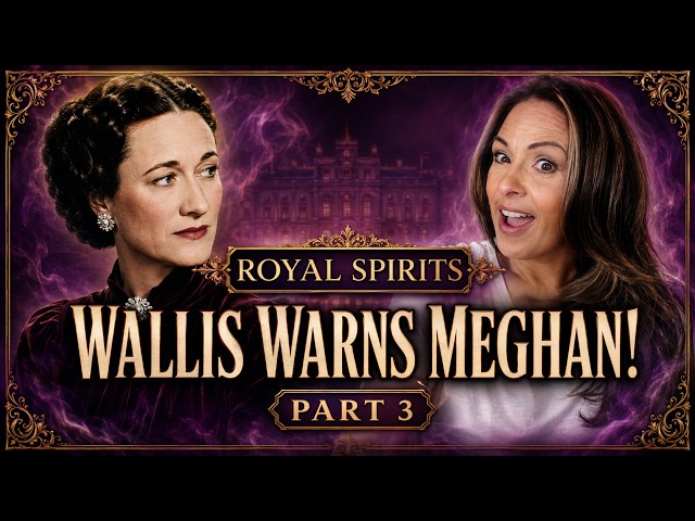 Wallis Simpson From Beyond: Her Warning to Meghan Markle | Royal Spirits Part 3