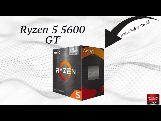 Don’t Buy the Ryzen 5 5600 GT/Watch this First!