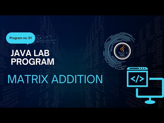 VTU Java Lab Program 1: Master Matrix Addition | Easy Java OOP Guide 2025