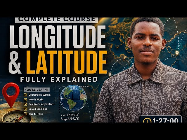Longitude & Latitude: Full Course - Concepts, Calculations & Examples