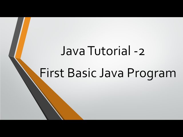 Java Tutorial - 2 : First Basic Java program