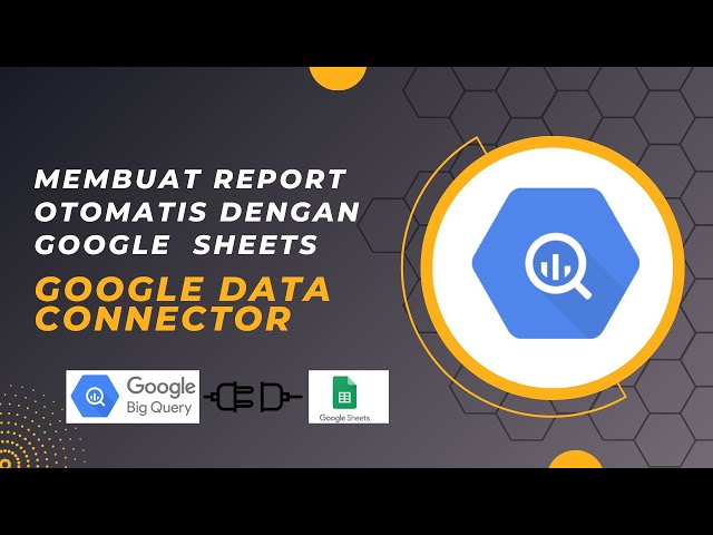 Google BigQuery VS Google Sheets Cara Menghubungkan Dengan Mudah