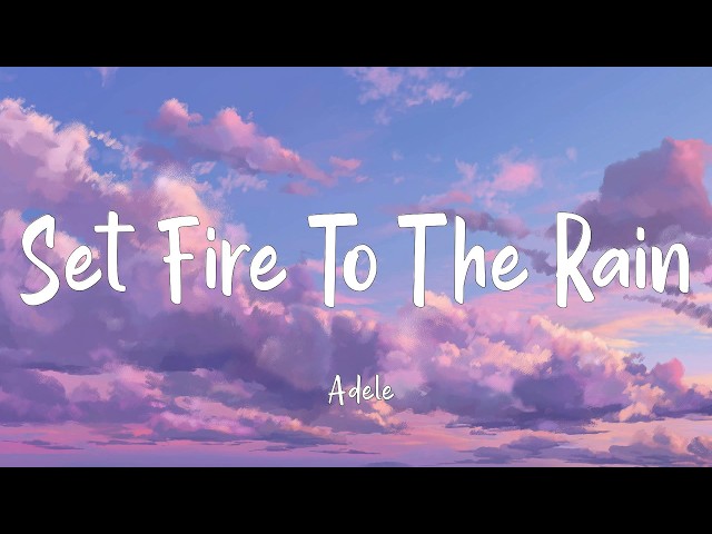 Adele -Set Fire To The Rain (lyrics)