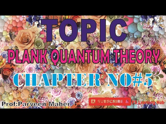 Topic: Plank Quantum Theory # Chapter No V # Class 11