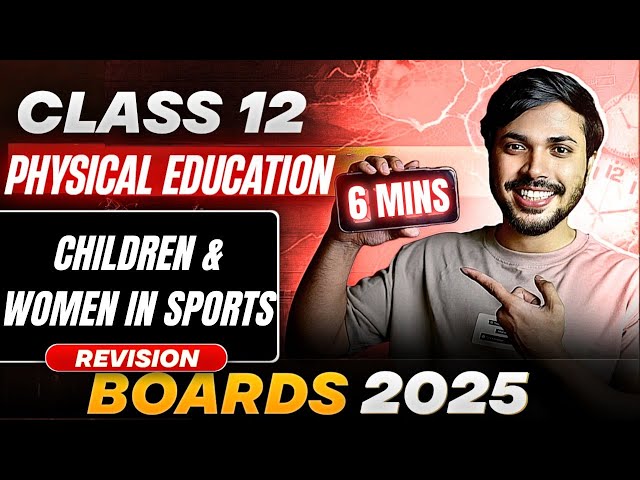 Children & Women in Sports in 6 mins Unit 2 Physical Education Class 12 CBSE BOARDS 2024-25🔥