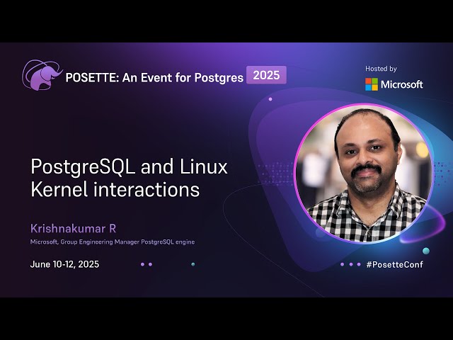 PostgreSQL and Linux Kernel interactions | POSETTE: An Event for Postgres 2025