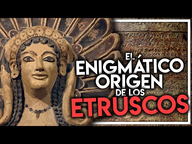 ¿QUIÉNES FUERON LOS ETRUSCOS Y POR QUÉ ES TAN ENIGMÁTICO SU ORIGEN?