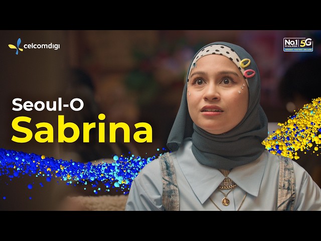 Life of Our Network - Seoul-O Sabrina | CelcomDigi