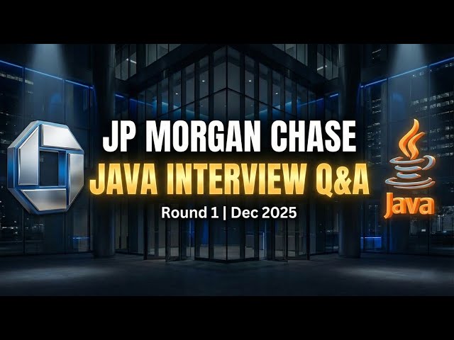 JP Morgan Chase – Round 1 -  Q & A | Recently Asked (Dec 2025) | Java Developer